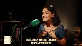 Ara! Gorputz | Bizitzaren ziklikotasuna