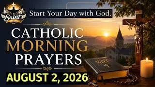 Catholic Morning Prayer August 2 2026 | To Be A Saint