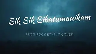 Sik Sik Sibatumanikam | Progressive Rock Ethnic Batak