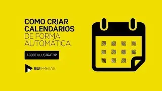 GUI FREITAS - Como criar calendários de forma automática com o Illustrator