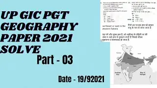 UP GIC PGT Geography PAPER 2021 SOLVE, Part 03