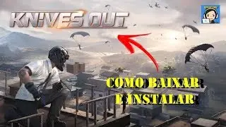 TUTORIAL - COMO BAIXAR E INSTALAR Knives Out PARA PC !!!