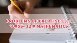 PROBLEMS OF EX 13.1 # CLASS - 12 MATHEMATICS