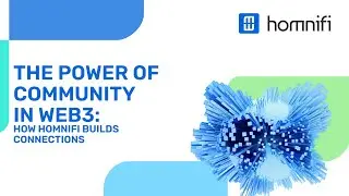 The Power of Community in Web3: How Homnifi Builds Connections
