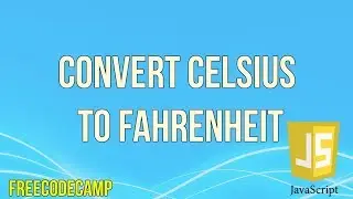 Convert Celsius to Fahrenheit | JavaScript Tutorial | FreeCodeCamp