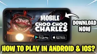 How To Download Choo Choo Charles in Android/iOS 🔥 How To Play Choo Choo Charles in Mobile 🔥 News