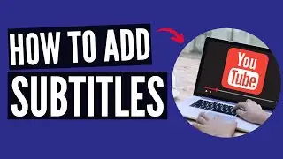 How To Add Subtitles on a Youtube Video 2022 | Edit Subtitles on Youtube