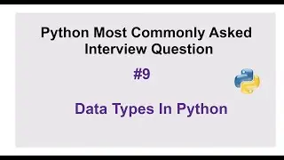 Python Interview Questions #9 - What are common data types in Python?