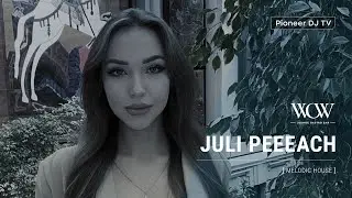 JULI PEEEACH [ melodic house ] @ Pioneer DJ TV