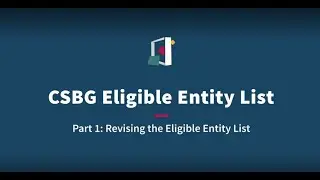 CSBG Eligible Entity List Training Series Part 1: Revising the CSBG Eligible Entity List
