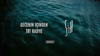 Seyyah TRT Radyo'da | Gecenin İçinden | 28.09.2024