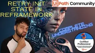 How to Retry Init State of ReFramework | UiPath | RPA | Complete Understanding