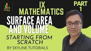 IX Mathematics : Surface Area & Volume (Part - 1) By Mohit Bhardwaj | Skyline Tutorials