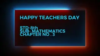 (IN THE OCCASION OF TEACHERS' DAY) STD-8th. SUB.- MATHEMATICS CHAPTER - 3. ‘INDICES & CUBE ROOT’