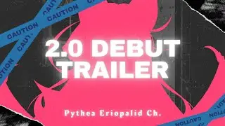 【 PYTHEA'S 2.0 DEBUT TRAILER ♱ 】