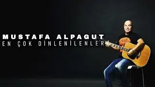 Mustafa Alpagut -  En Çok Dinlenenler