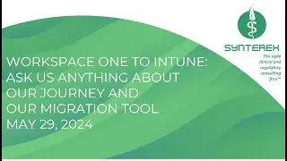 Workspace ONE to Intune: Ask Us Anything About Our Journey and Our Migration Tool | Webinar 5/29/24