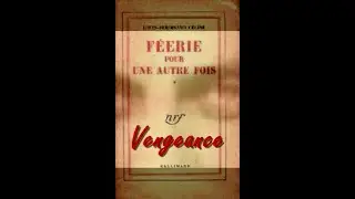 Vengeance - Féerie pour une autre fois de Louis-Ferdinand CÉLINE