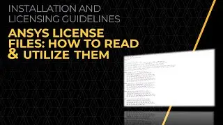 How to Read and Utilize Ansys License Files — Lesson 1