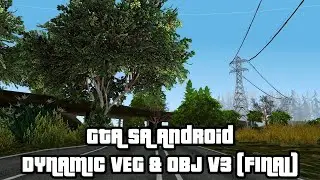 GTA SA ANDROID DYNAMIC VEG & OBJ V3 (FINAL)
