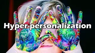 Hyper-personalization