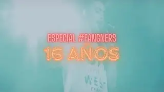Especial 16 años #Fangners - Ozme GM