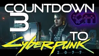 Countdown to Cyberpunk2077: 3