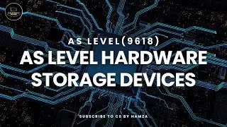 Hardware [Storage Devices] | Part 1 | AS Level Computer Science | 9618 | CS BY HAMZA | MJ25