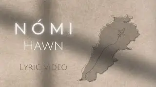 Hawn - Lyric video - Nómi, Jhony Maalouf