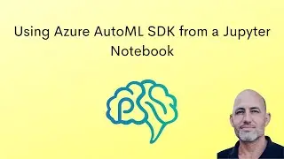 Using Azure AutoML SDK from a Jupyter Notebook
