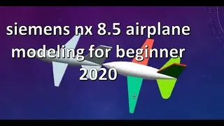 siemens nx 8.5 airplane modeling for beginner 2020