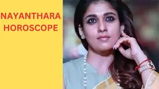 NAYANTHARA  HOROSCOPE ANALYSIS