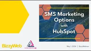 SMS Marketing Options with HubSpot - BizzyWebinar with Tim Ritchie
