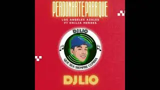 Perdonarte Para Que - Los Angeles Azules Ft Emilia Mernes (Versión Dj Lio)