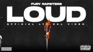 LOUD - Fury Rapsters | (Official Lyrical Video)