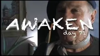 AWAKEN - DAY 71