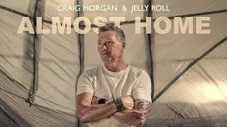 Craig Morgan & Jelly Roll - Almost Home (Official Audio)