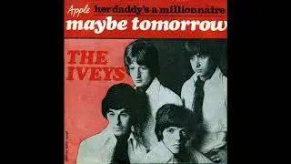 The Iveys - Maybe Tomorrow (1969 Stereo Mix)