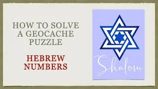 How To Solve A Geocaching Puzzle: Hebrew Numbers