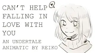 Can’t Help Falling In Love with You [Frisk x Sans Animatic]