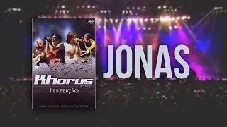 Khorus - Jonas (Dvd Perfeição)
