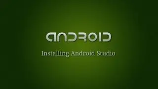 Android Development - 1 - Installing Android Studio