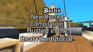 New Busted Compilation (Busted in boat+the tutorial 