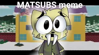 MATSUBS meme animation meme, South park