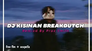 DJ KISINAN BREAKDUTCH MENGKANE | TIWAS TAK GONDELI TENANAN | PRAZSMITH | FREE FLM