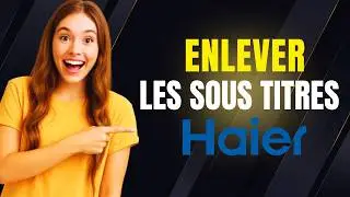 Comment enlever les sous titres TV haier