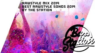RAWSTYLE MIX 2019 | Best RAWSTYLE Songs 2019 | By The Station