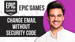 How to Change Email on Epic Games Without Security Code