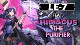 LE-7 feat. Hibiscus the Purifier | Arknights CN