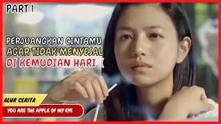 Alur Cerita YOU ARE THE APPLE OF MY EYE - Perjuangkan Cintamu Agar Tidak Menyesal Di Kemudian Hari